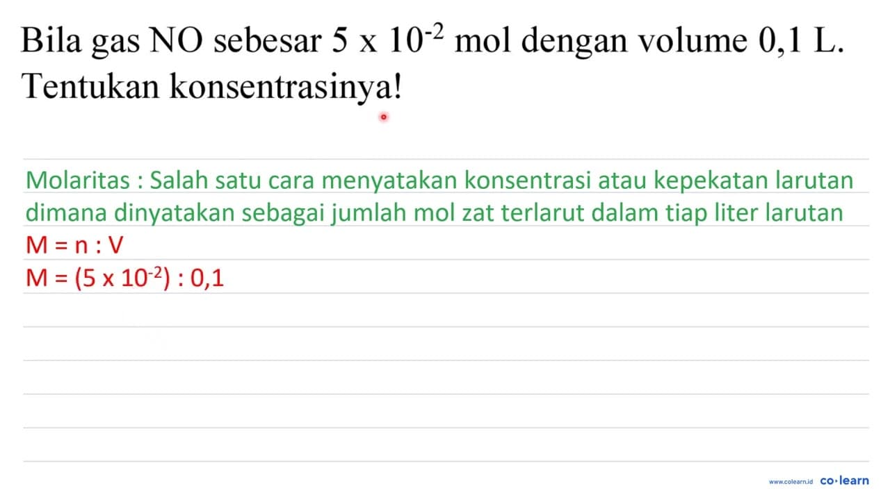 Bila gas NO sebesar 5 x 10^(-2) mol dengan volume 0,1 ~L .