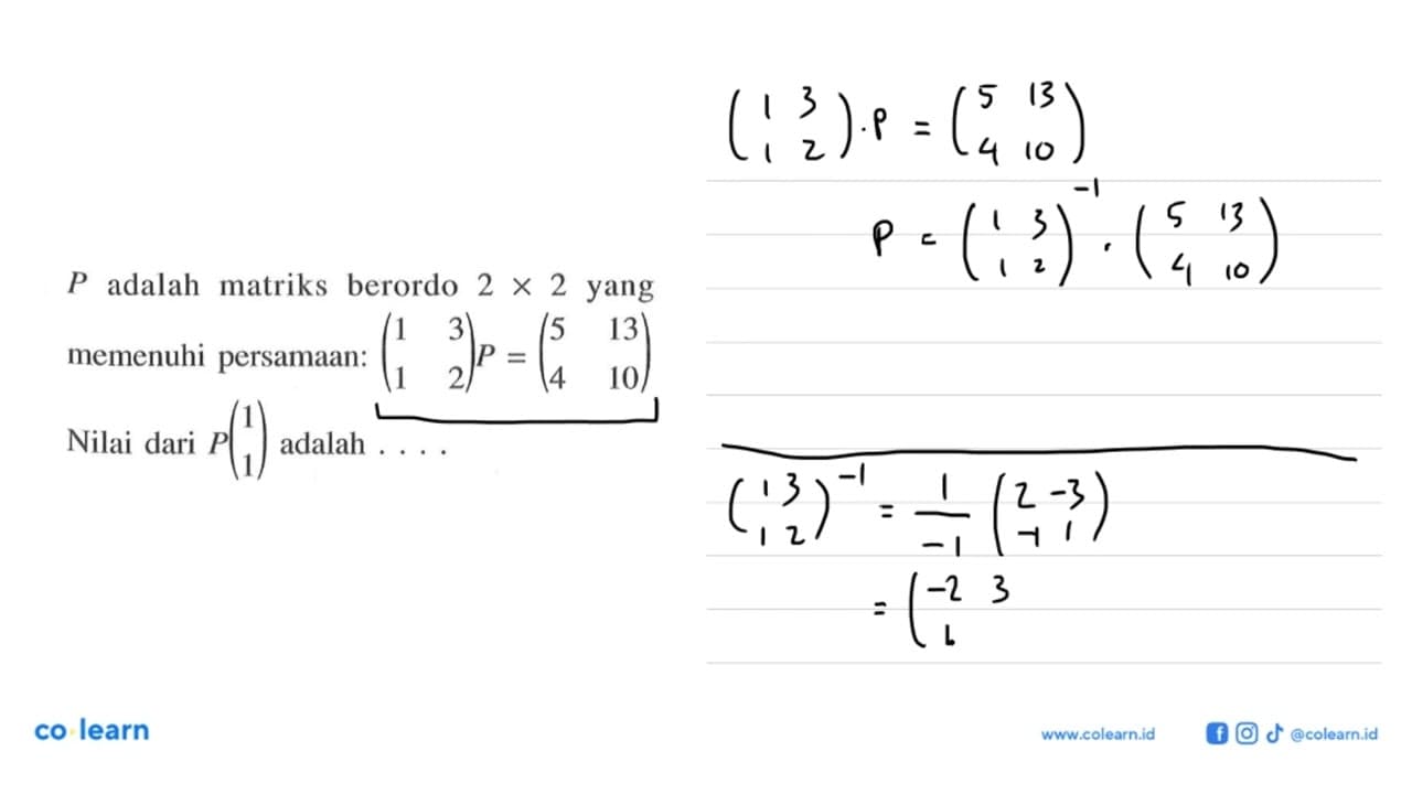 P adalah matriks berordo 2x2 yang memenuhi persamaan: (1 3