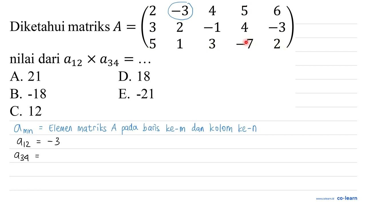 Diketahui matriks A=(2 -3 4 5 6 3 2 -1 4 -3 5 1 3 -7 2)