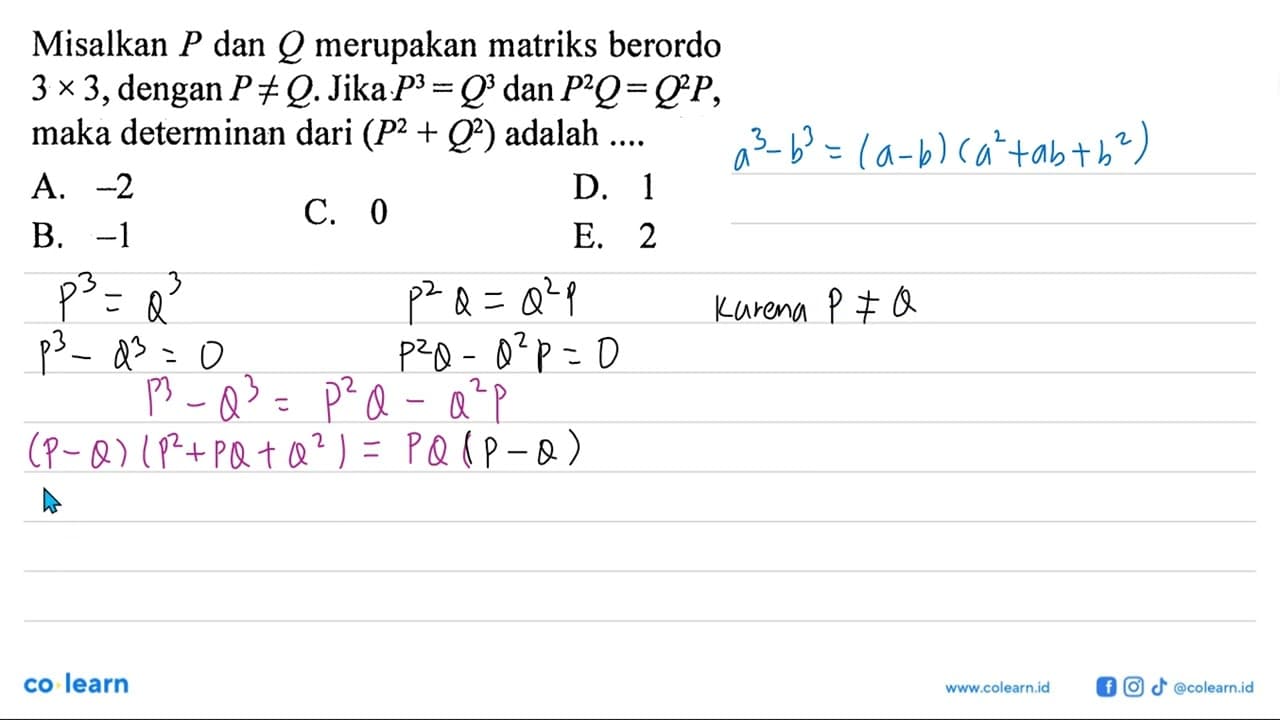 Misalkan P dan Q merupakan matriks berordo 3 x 3, dengan