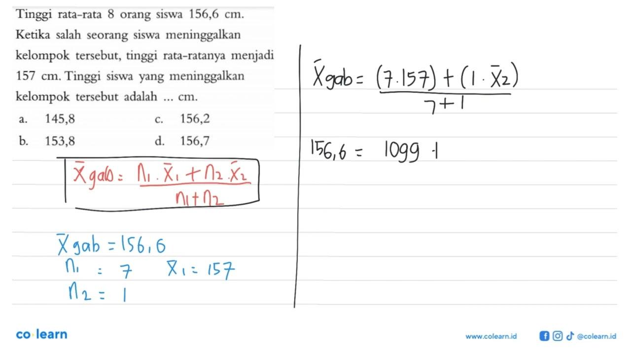 Tinggi rata-rata 8 orang siswa 156,6 cm. Ketika salah