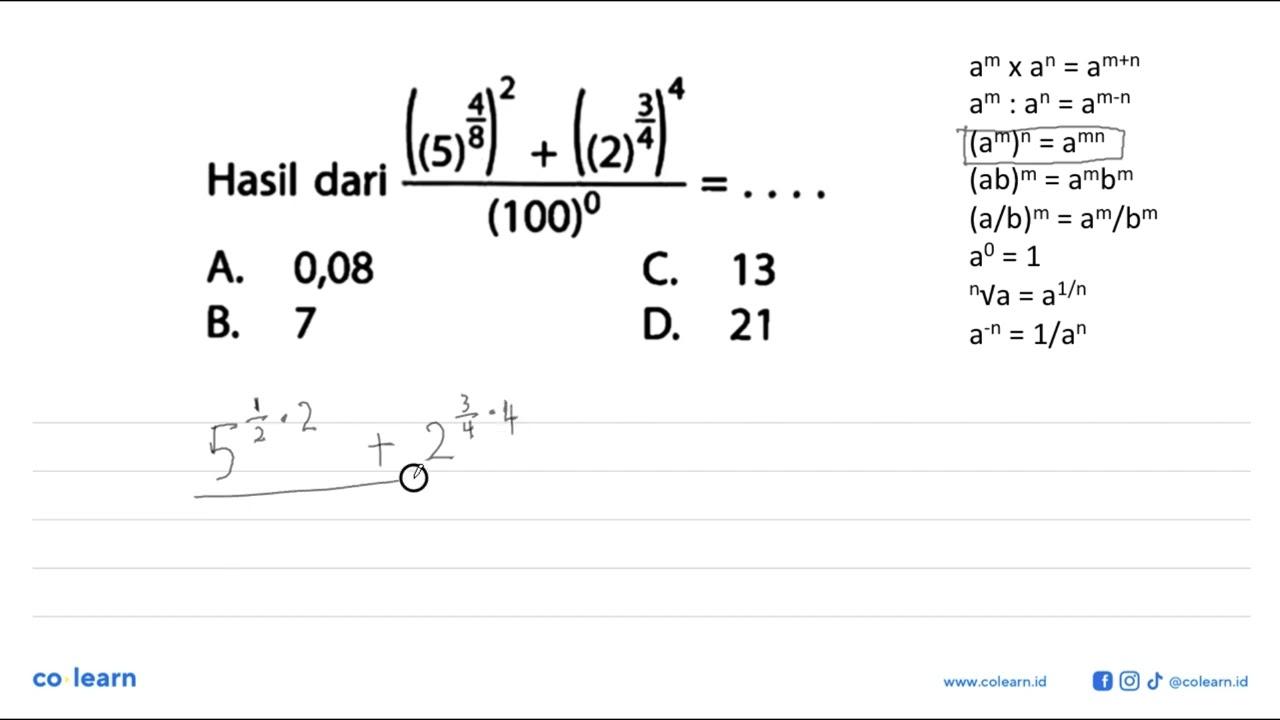 Hasil dari ((5^(4/8))^2 + (2^(3/4)^4)/100^0=...