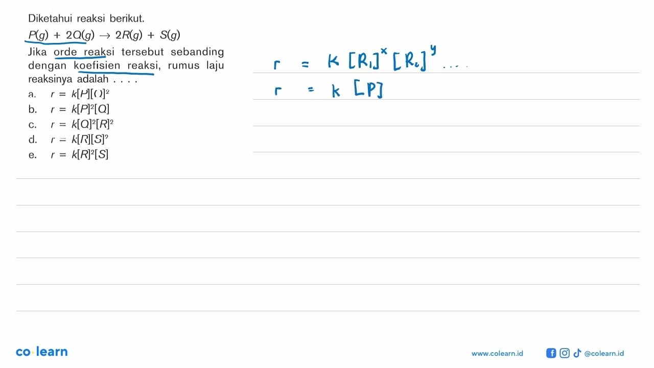 Diketahui reaksi berikut. P(g) + 2Q(g) -> 2R(g) + S(g) Jika