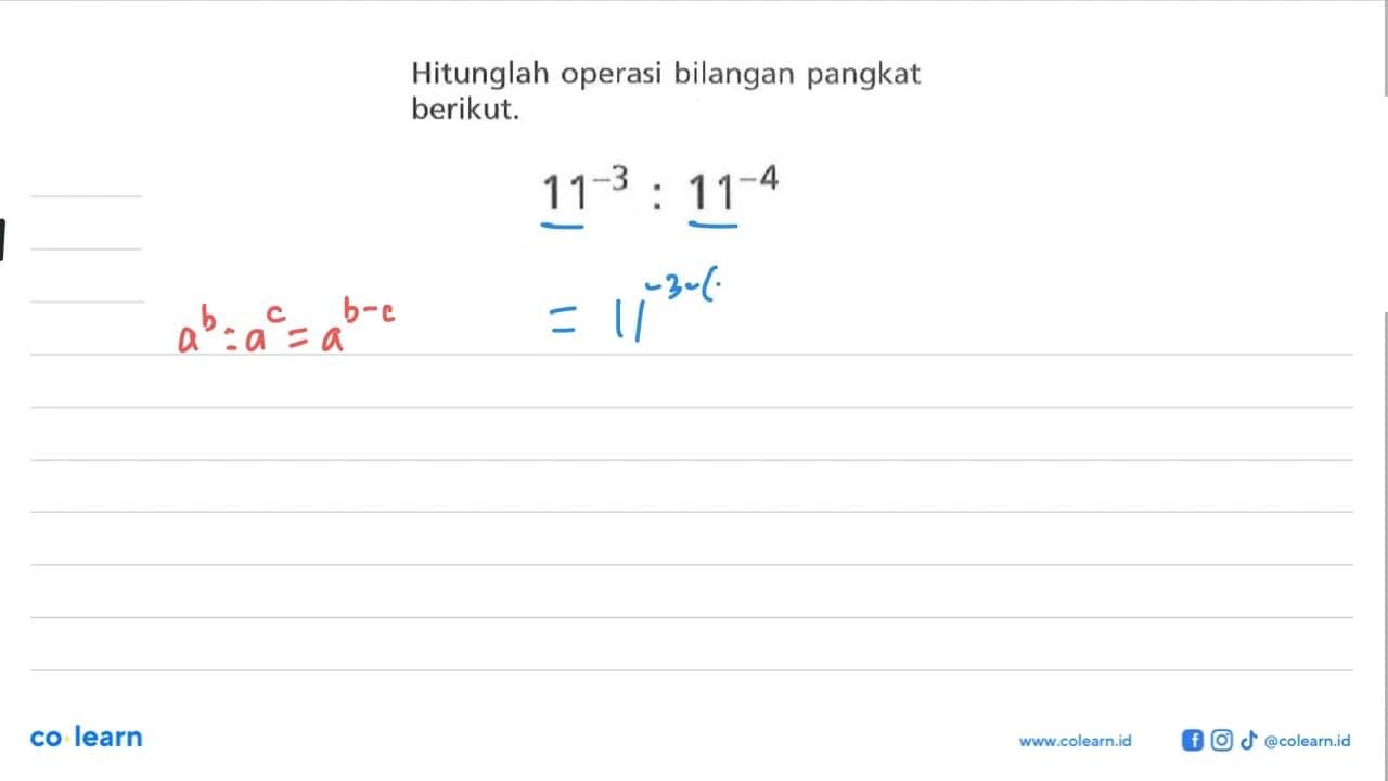 Hitunglah operasi bilangan pangkat berikut. 11^-3 :11^-4