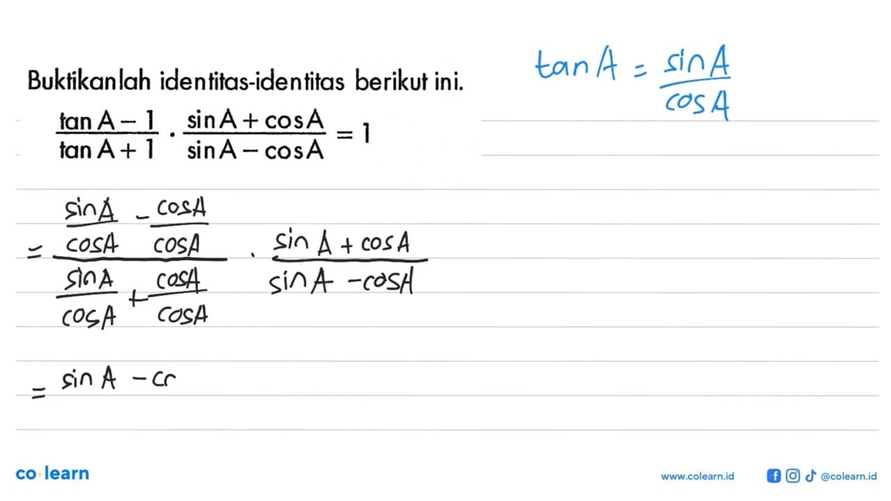 Buktikanlah identitas-identitas berikut ini.(tan A-1)/(tan