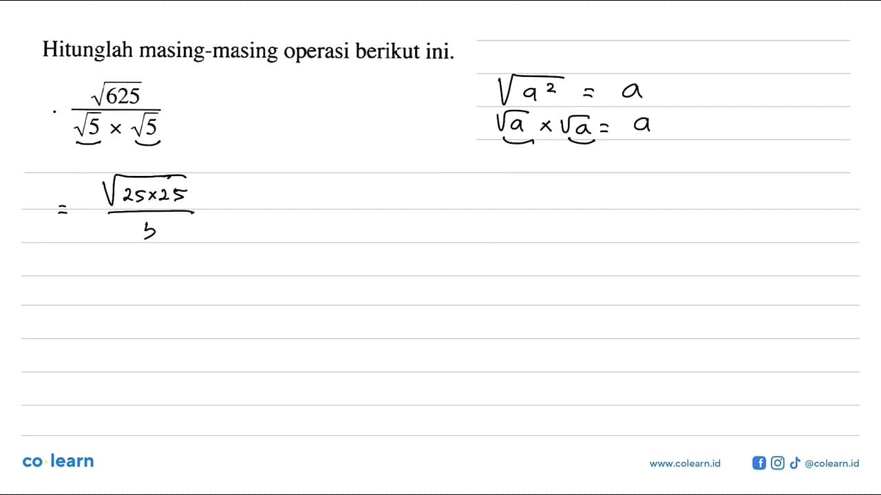 Hitunglah masing-masing operasi berikut ini. akar (625) /