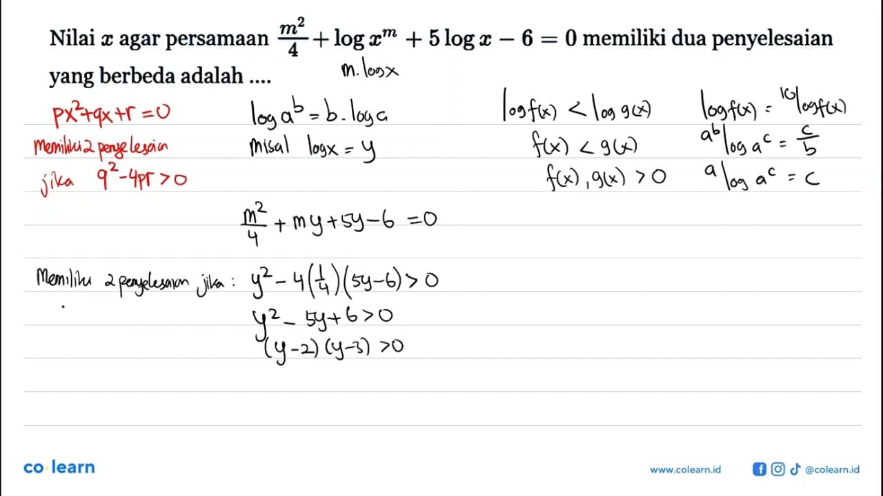 Nilai x agar persamaan (m^2)/4 + logx^m + 5 logx - 6 = 0