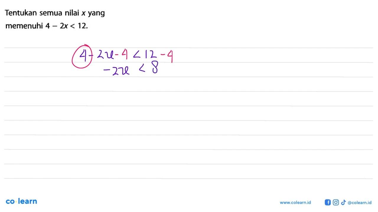 Tentukan semua nilai x yang memenuhi 4-2x<12.