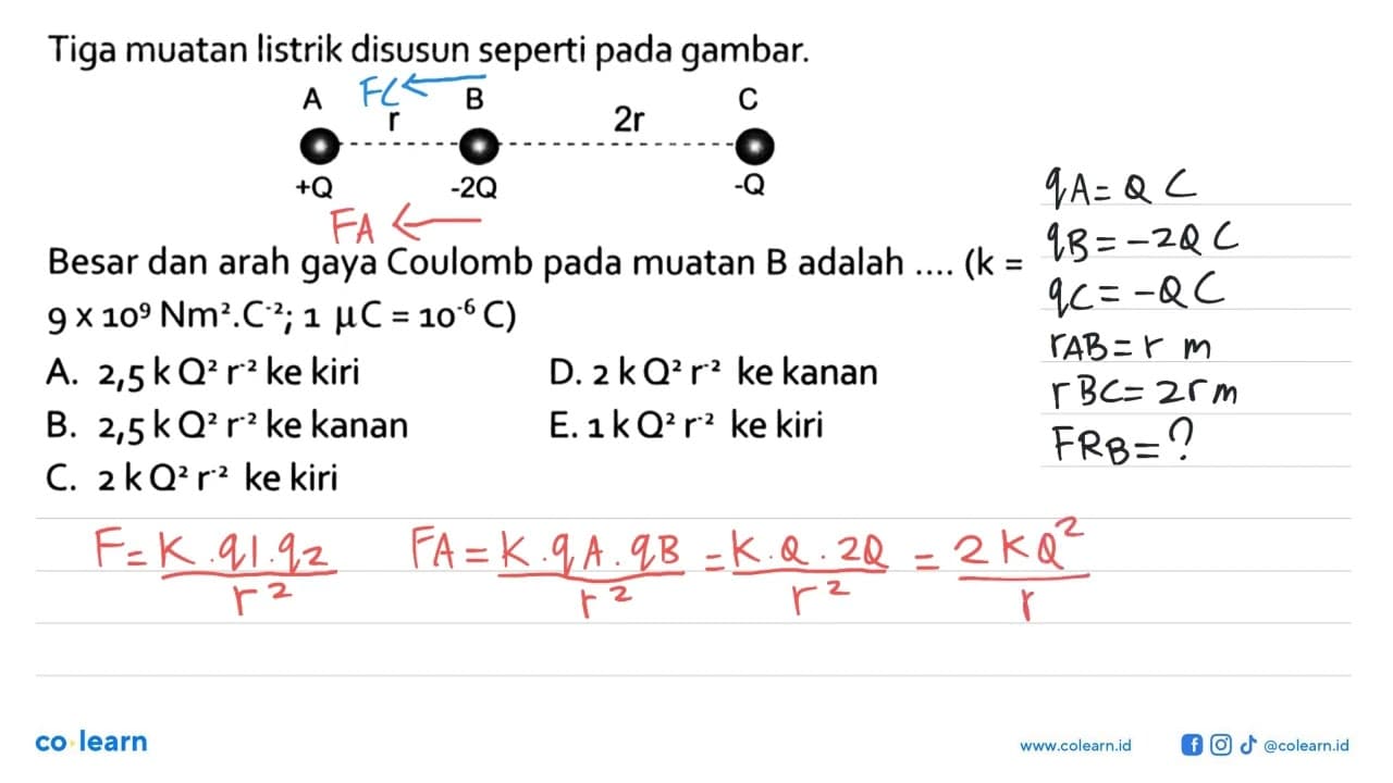 Tiga muatan listrik disusun seperti pada gambar.A +Q r B