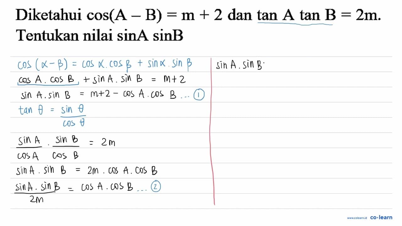 Diketahui cos (A-B)=m+2 dan tan A tan B=2 m . Tentukan