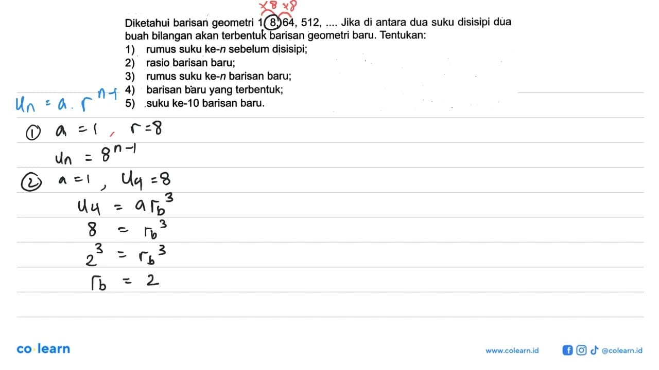 Diketahui barisan geometri 1,8,64,512, .... . Jika di