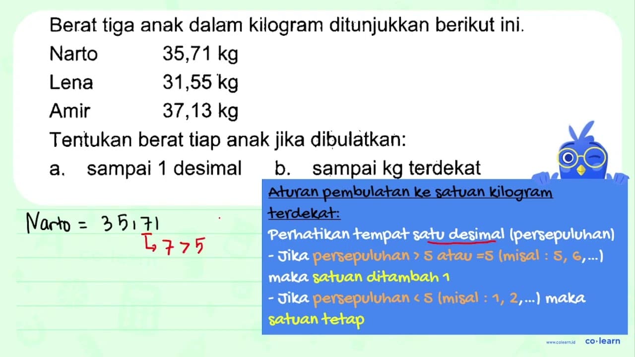 Berat tiga anak dalam kilogram ditunjukkan berikut ini.