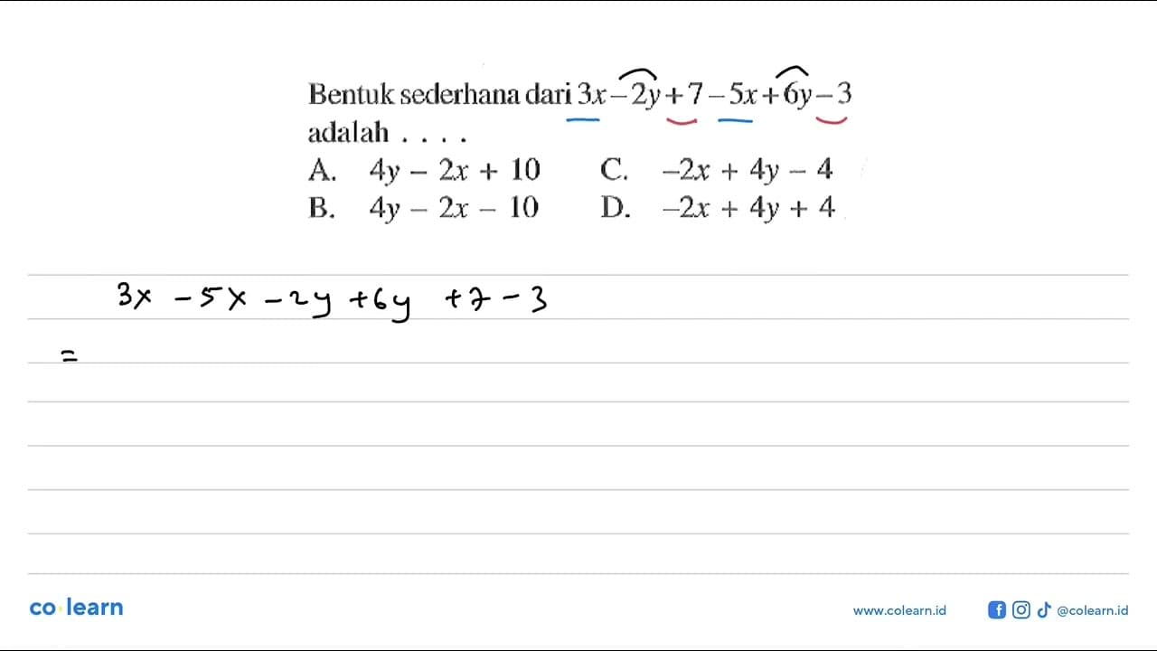 Bentuk sederhana dari 3x - 2y + 7 - 5x + 6y - 3 adalah . .