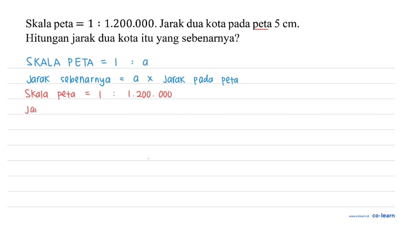 Skala peta =1: 1.200 .000 . Jarak dua kota pada peta 5 cm