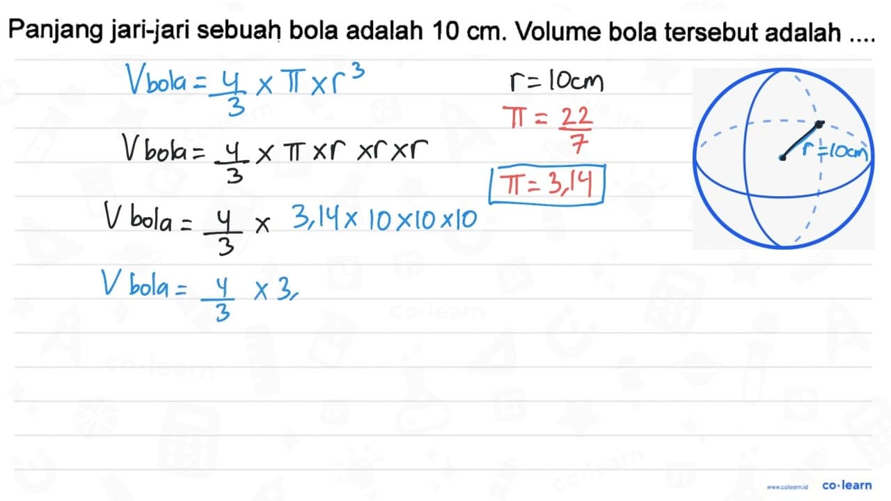 Panjang jari-jari sebuah bola adalah 10 cm. Volume bola