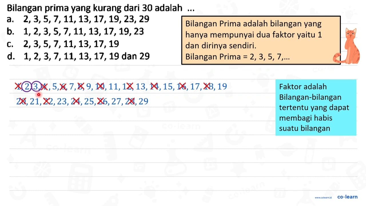 Bilangan prima yang kurang dari 30 adalah ... a.