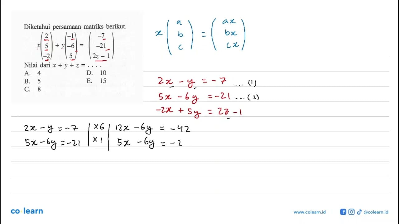 Diketahui persamaan matriks berikut. x(2 5 -2)+y(-1 -6