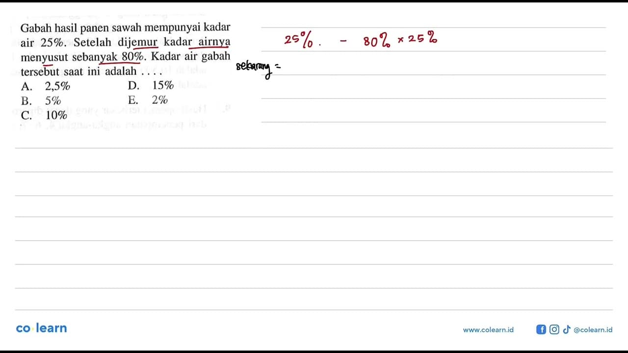 Gabah hasil panen sawah mempunyai kadar air 25%. Setelah