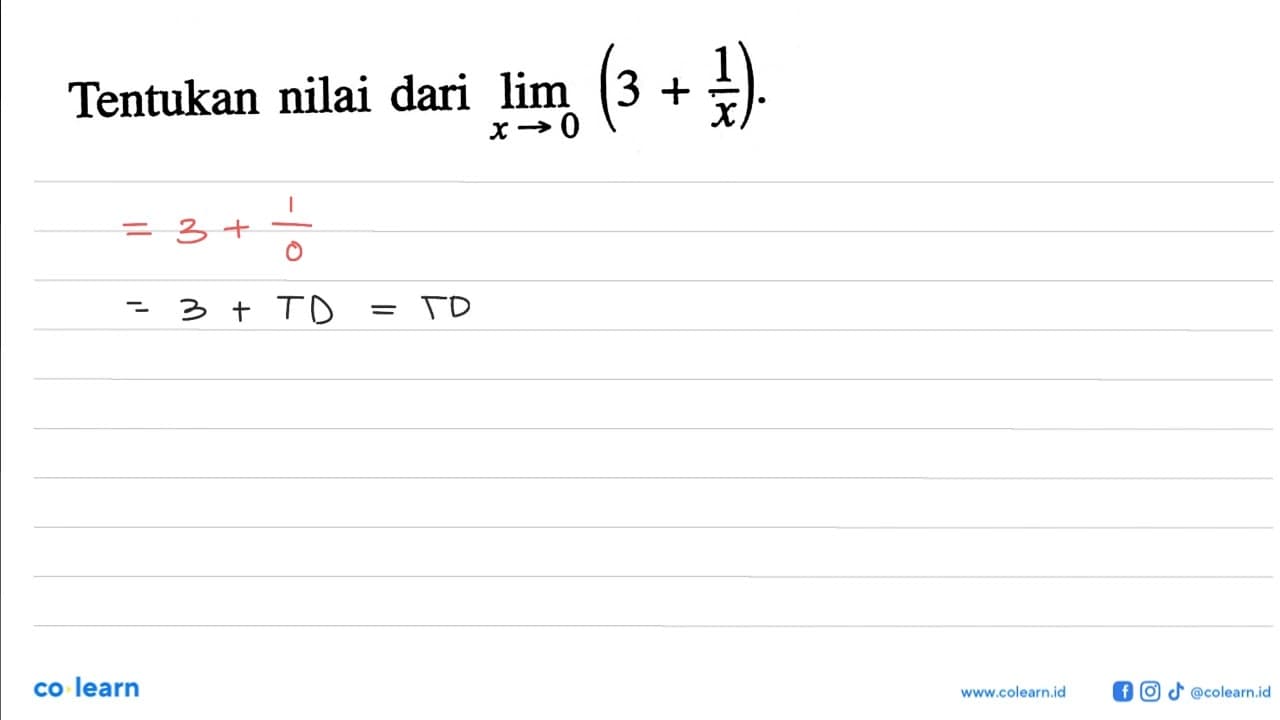 Tentukan nilai dari lim x -> 0 (3 + 1/x).