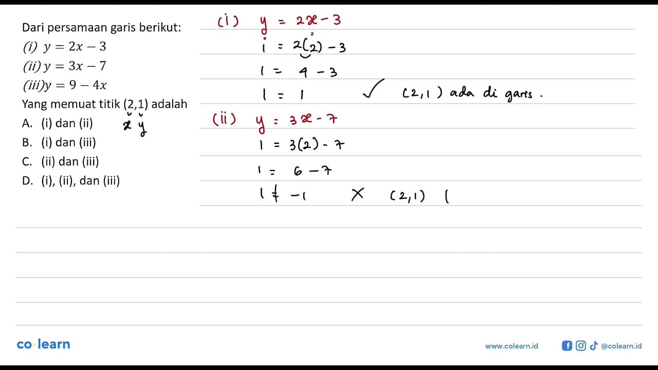 Dari persamaan garis berikut: (i) y = 2x - 3 (ii) y =3x - 7