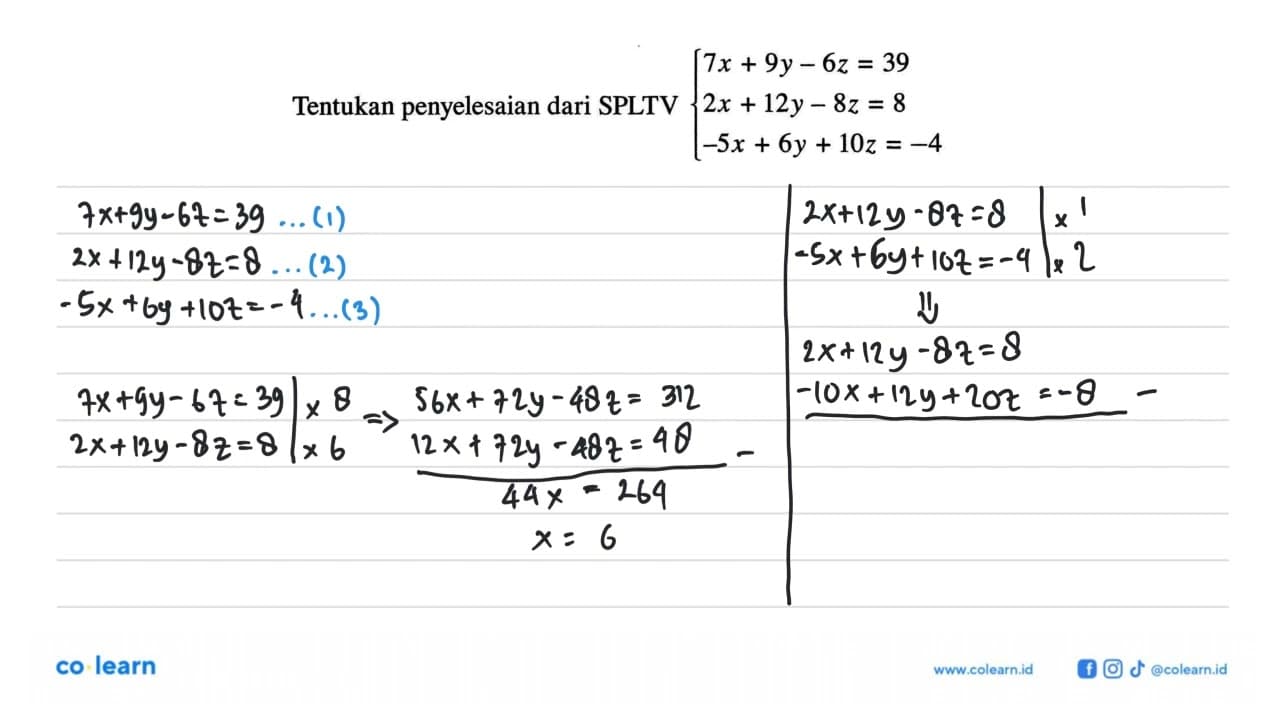 Tentukan penyelesaian dari SPLTV 7x+9y-6z=39 2x+12y-8z = 8