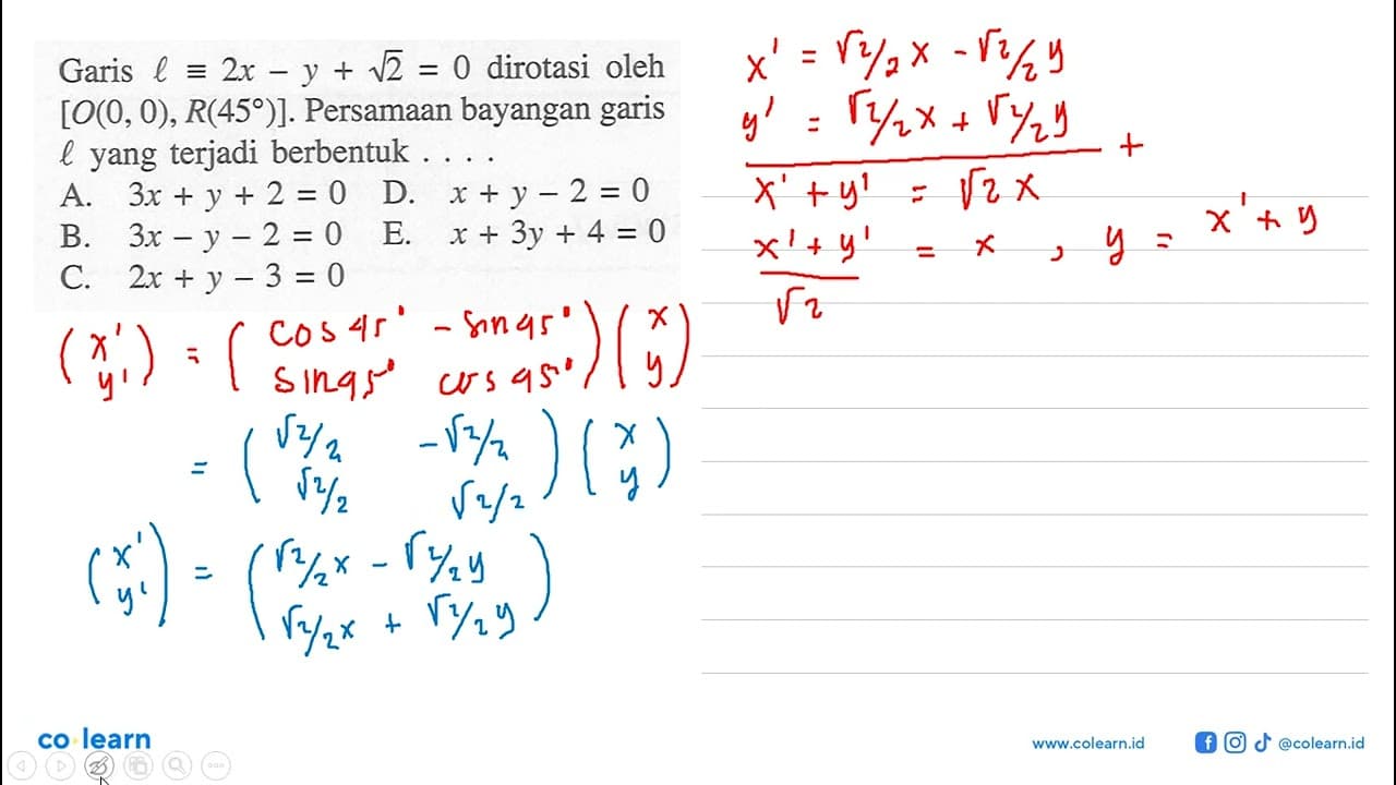 Garis l=2x-y+akar(2)=0 dirotasi oleh [O(0, 0), R(45)].