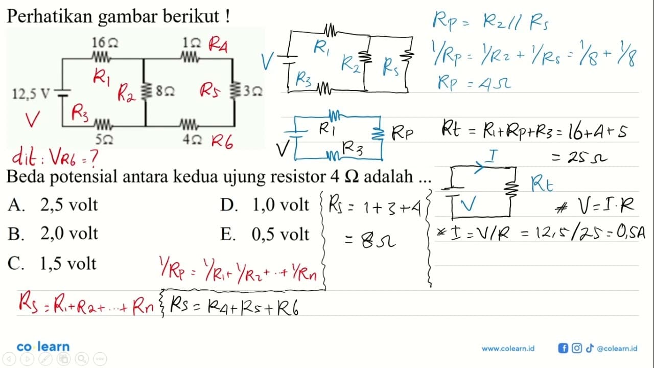 Perhatikan gambar berikut ! 12,5 V 16 ohm 5 ohm 1 ohm 8 ohm