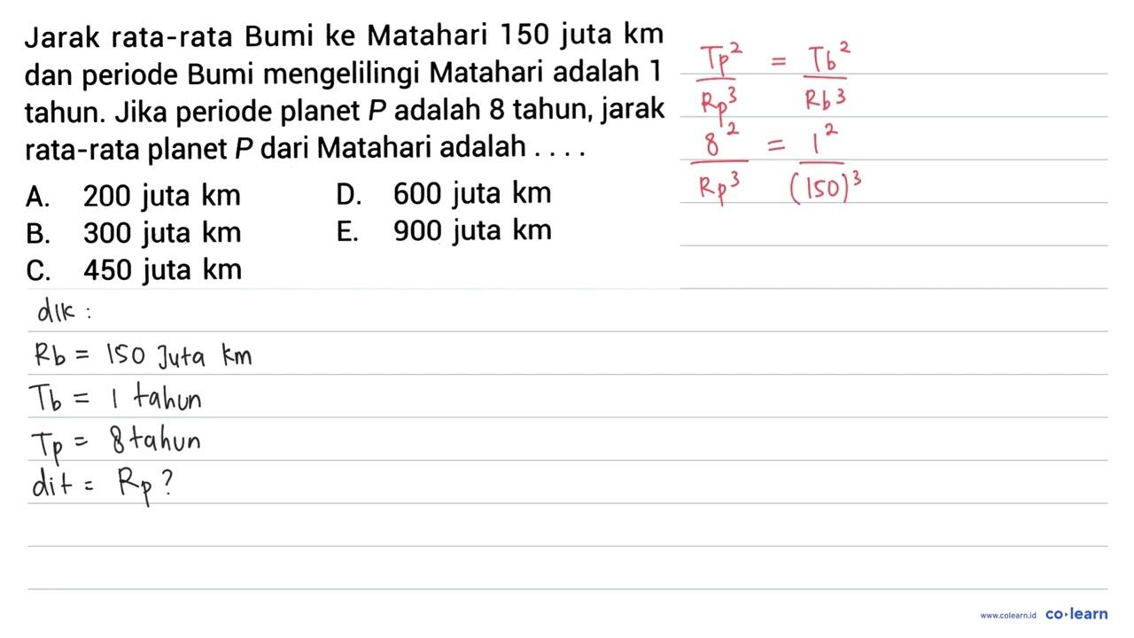 Jarak rata-rata Bumi ke Matahari 150 juta km dan periode