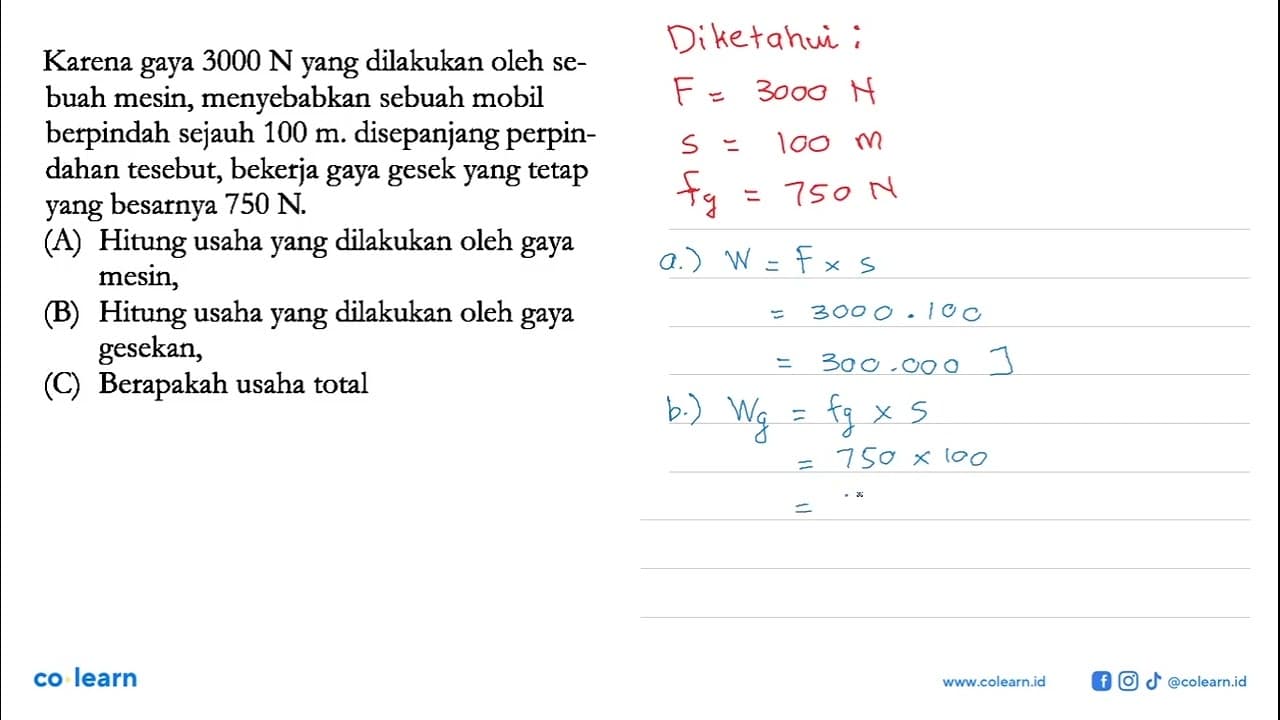 Karena gaya 3000 N yang dilakukan oleh sebuah mesin,