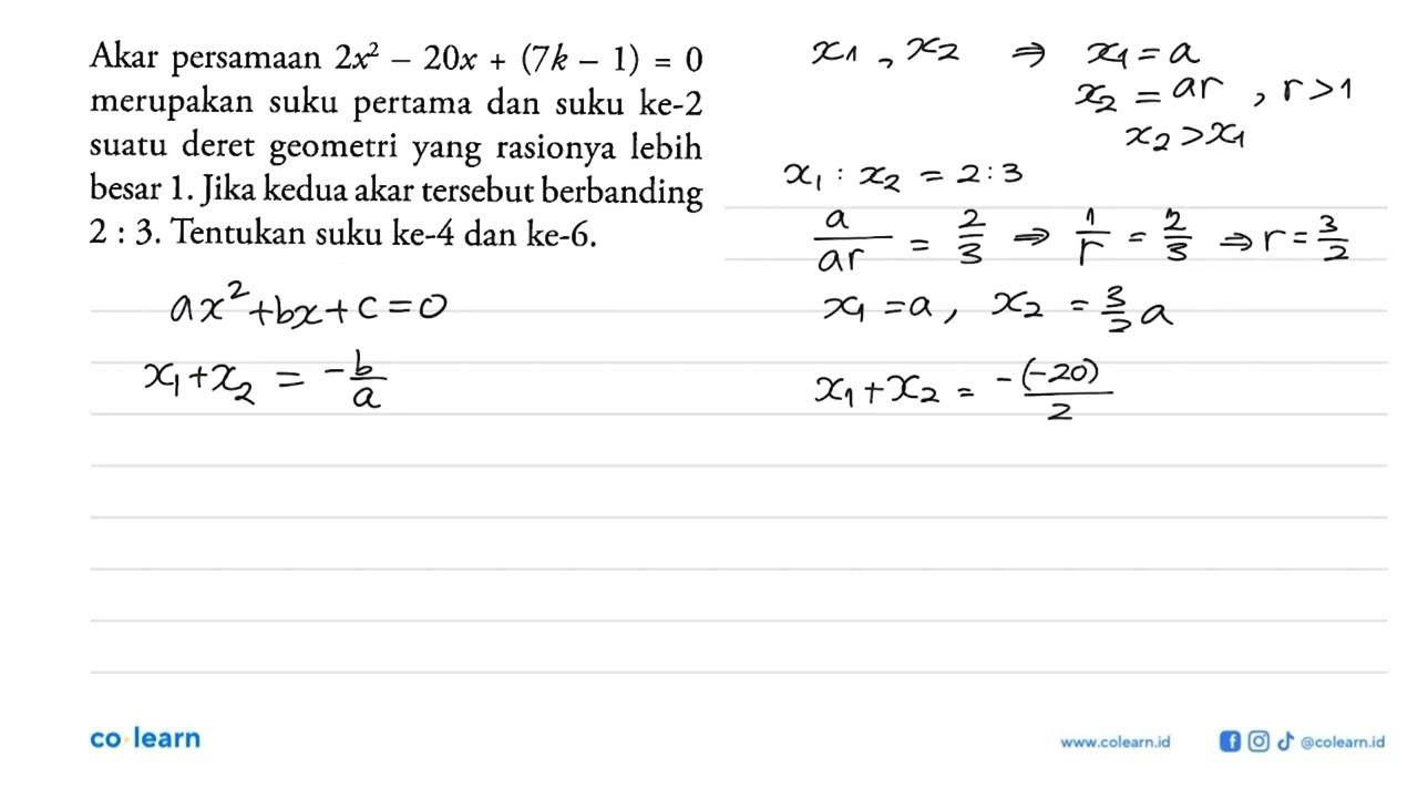 Akar persamaan 2x^2-20x+(7k-1)=0 merupakan suku pertama dan