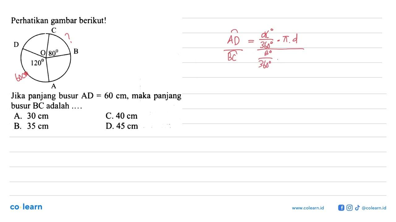 Perhatikan gambar berikut! 120 O 80Jika panjang busur AD=60