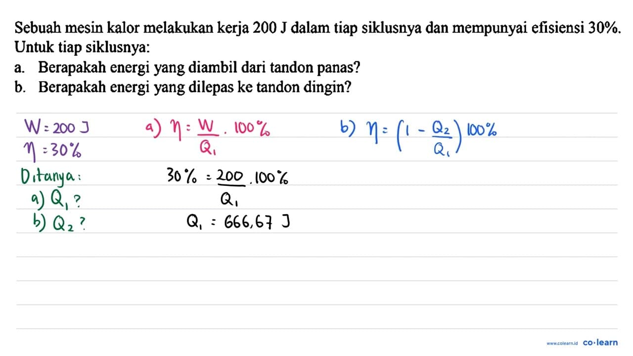 Sebuah mesin kalor melakukan kerja 200 J dalam tiap