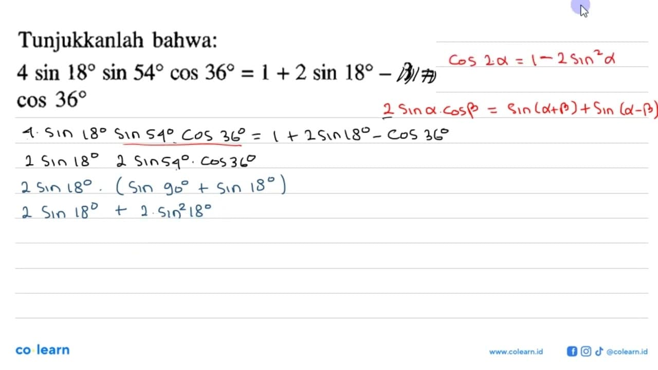 Tunjukkanlah bahwa: 4 sin 18 sin 54 cos 36=1+2 sin 18-3=