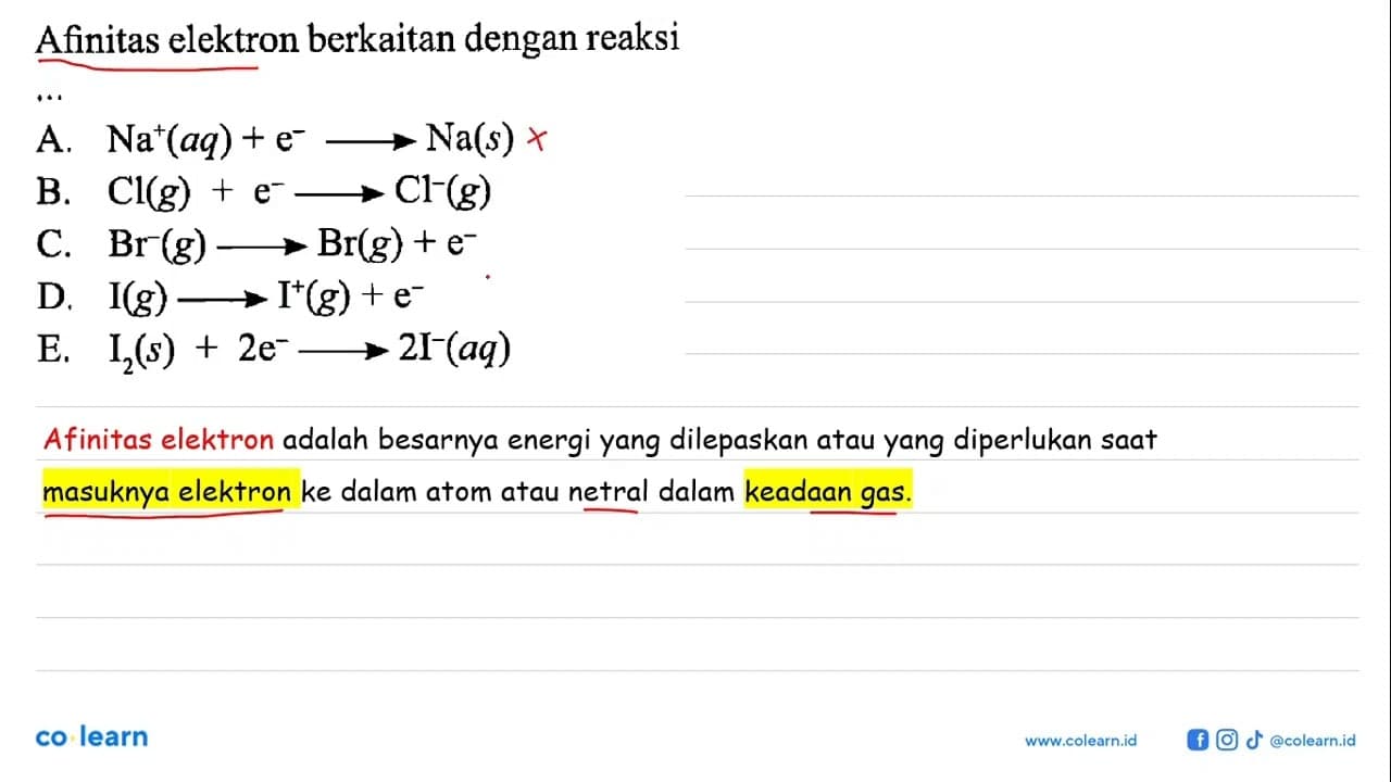 Afinitas elektron berkaitan dengan reaksi A. Na^+ (aq) +