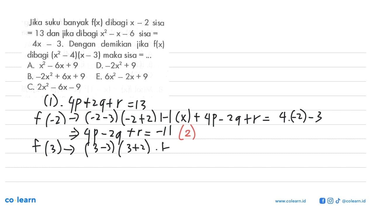 Jika suku banyak f(x) dibagi x-2 sisa =13 dan jika dibagi