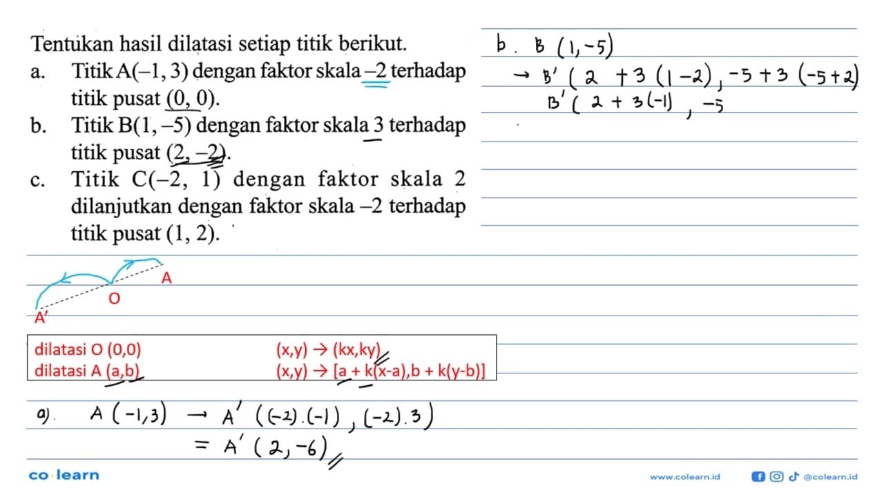 Tentukan hasil dilatasi setiap titik berikut. a.