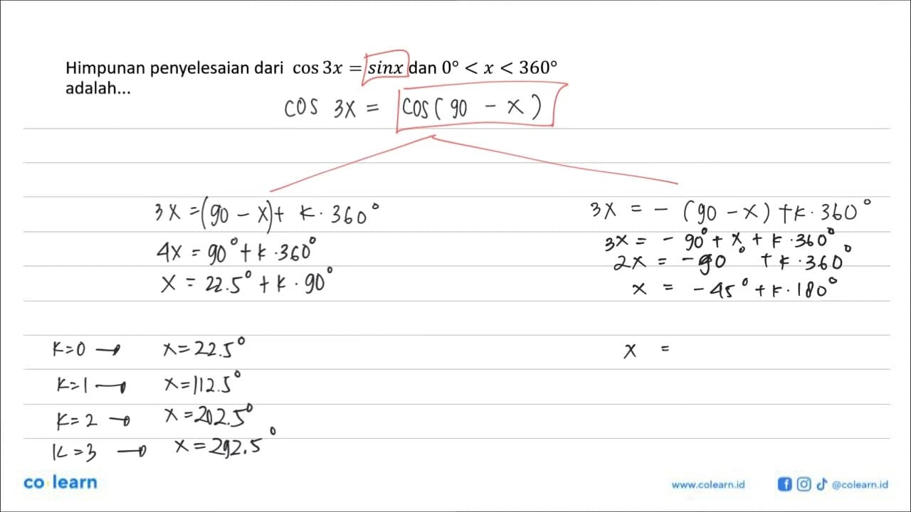 Himpunan penyelesaian dari cos 3x=sin x dan 0<x<360 adalah