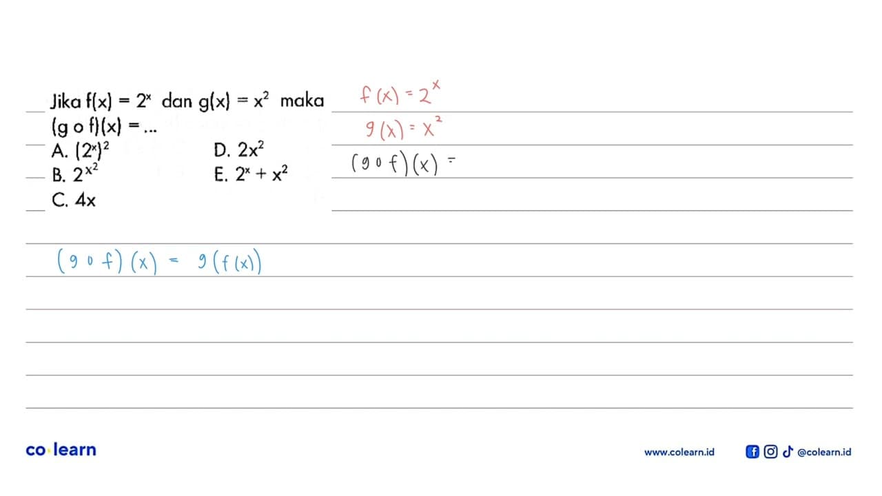 Jika f(x)=2^(x) dan g(x)=x^2 maka (gof)(x)=....