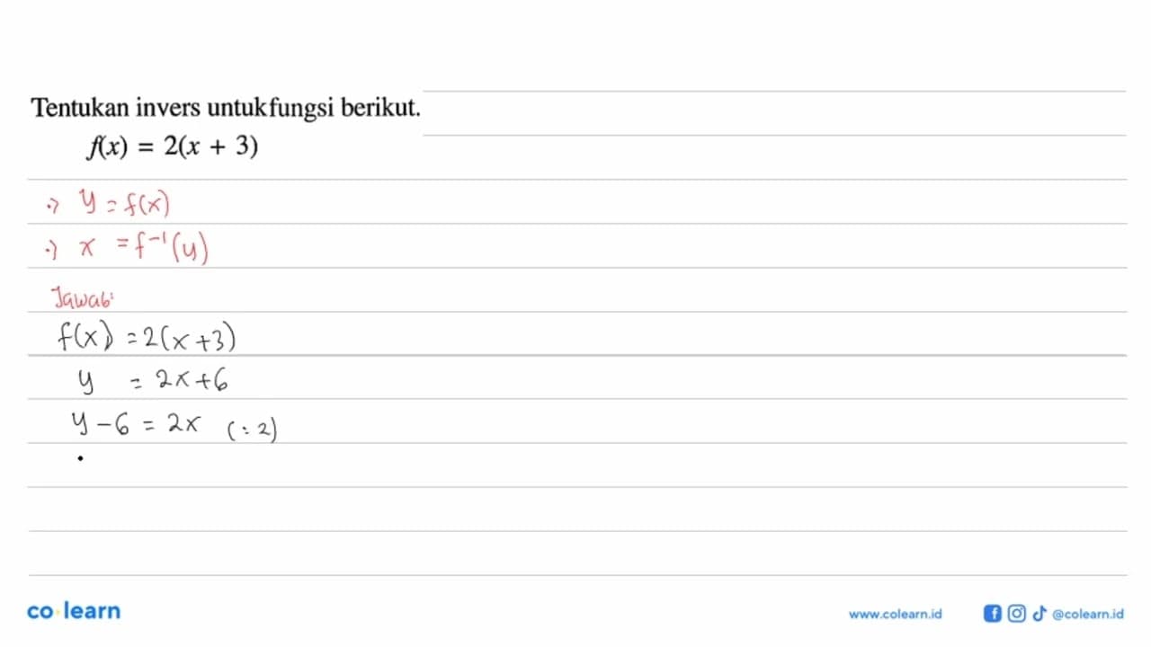 Tentukan invers untuk fungsi berikut.f(x)=2(x+3)