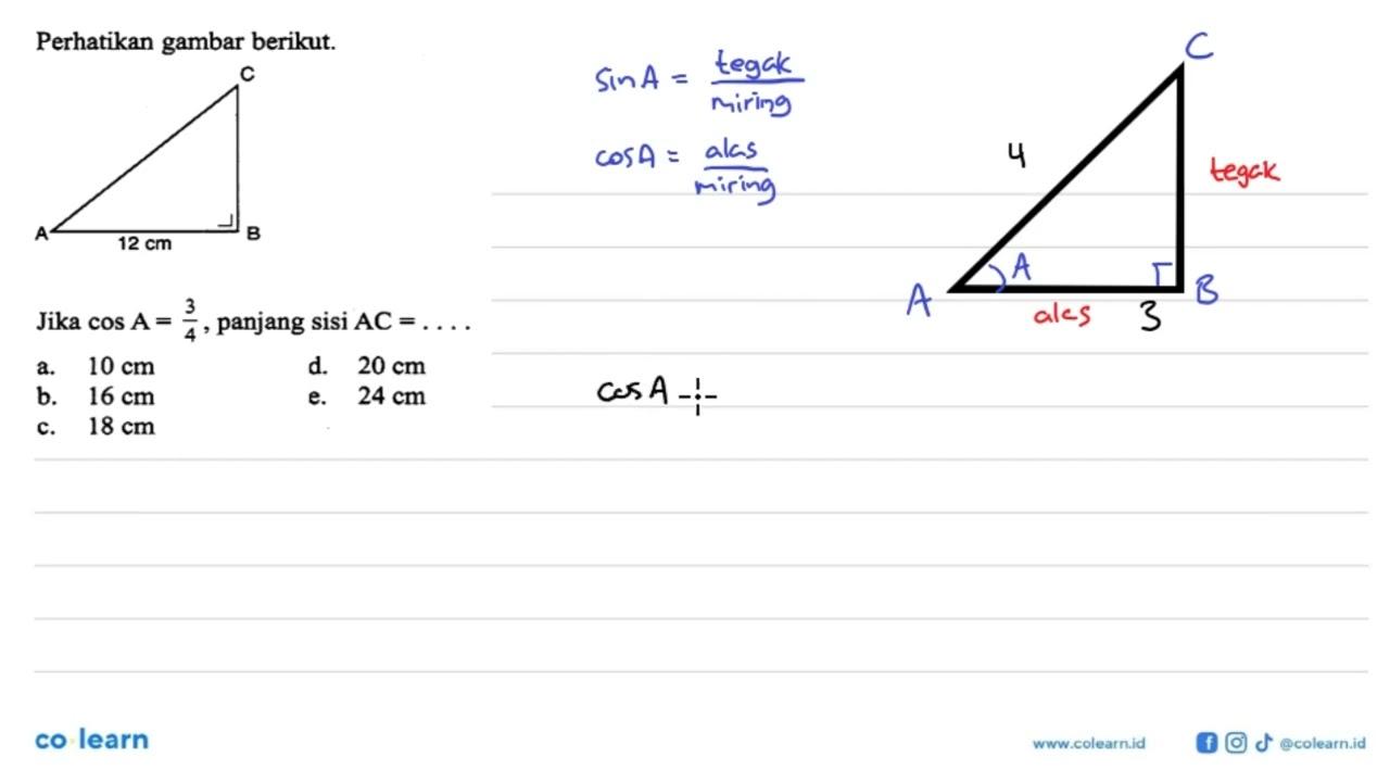 Perhatikan gambar berikut.Jika cos A=3/4 , panjang sisi