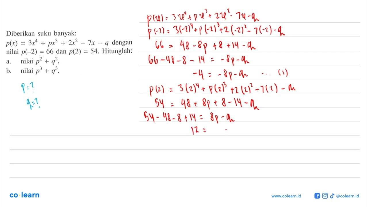 Diberikan suku banyak: p(x)=3x^4+px^3+2x^2-7x-q dengan