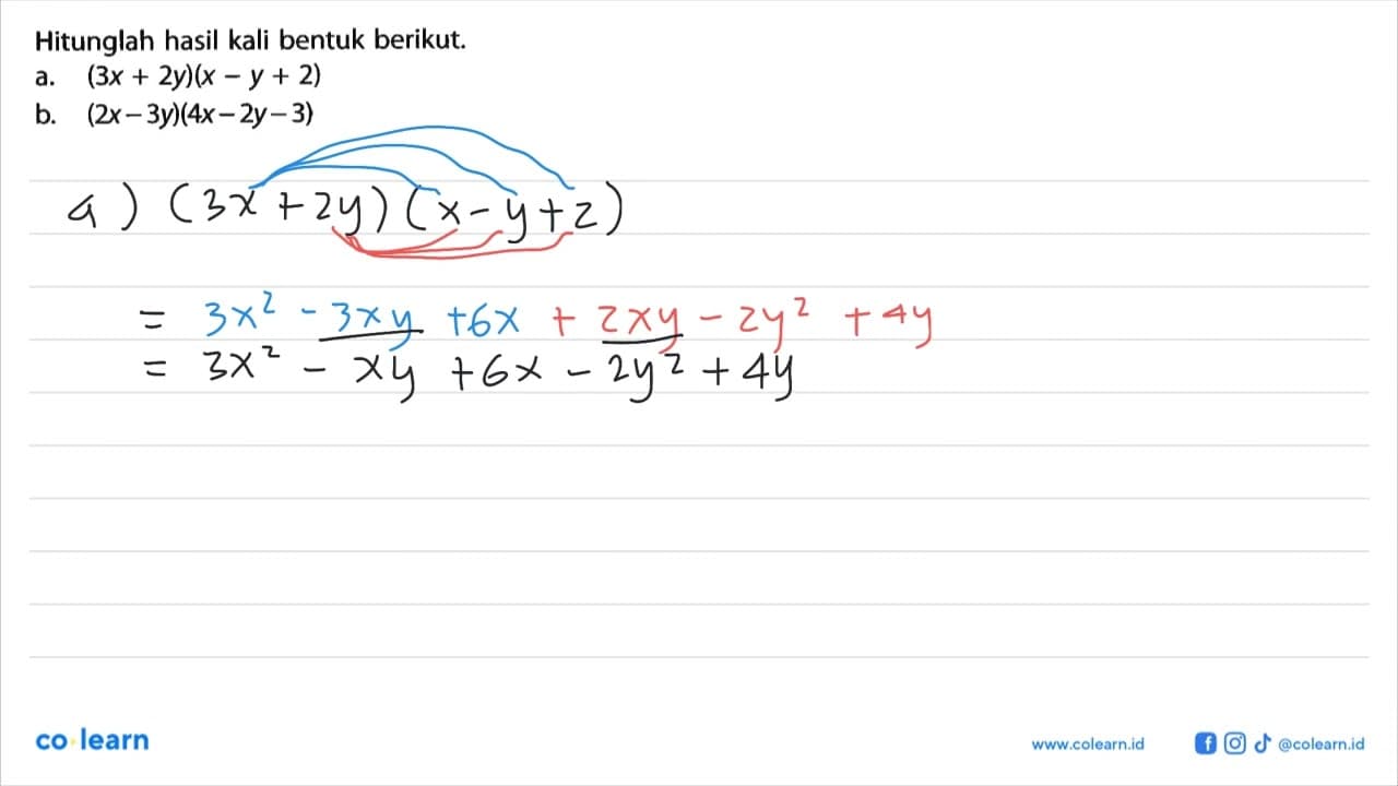 Hitunglah hasil kali bentuk berikut. a. (3x+2y)(x-y+2) b.