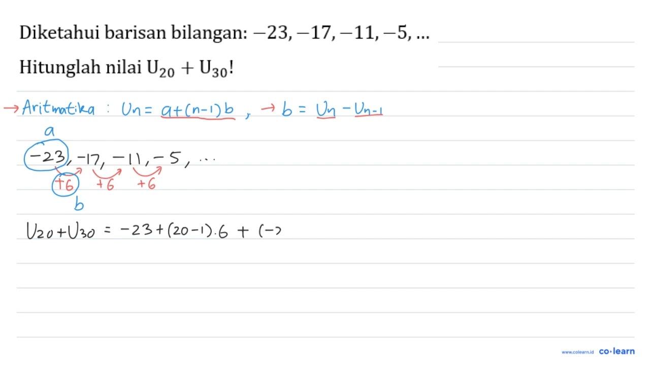 Diketahui barisan bilangan: -23,-17,-11,-5, ... Hitunglah