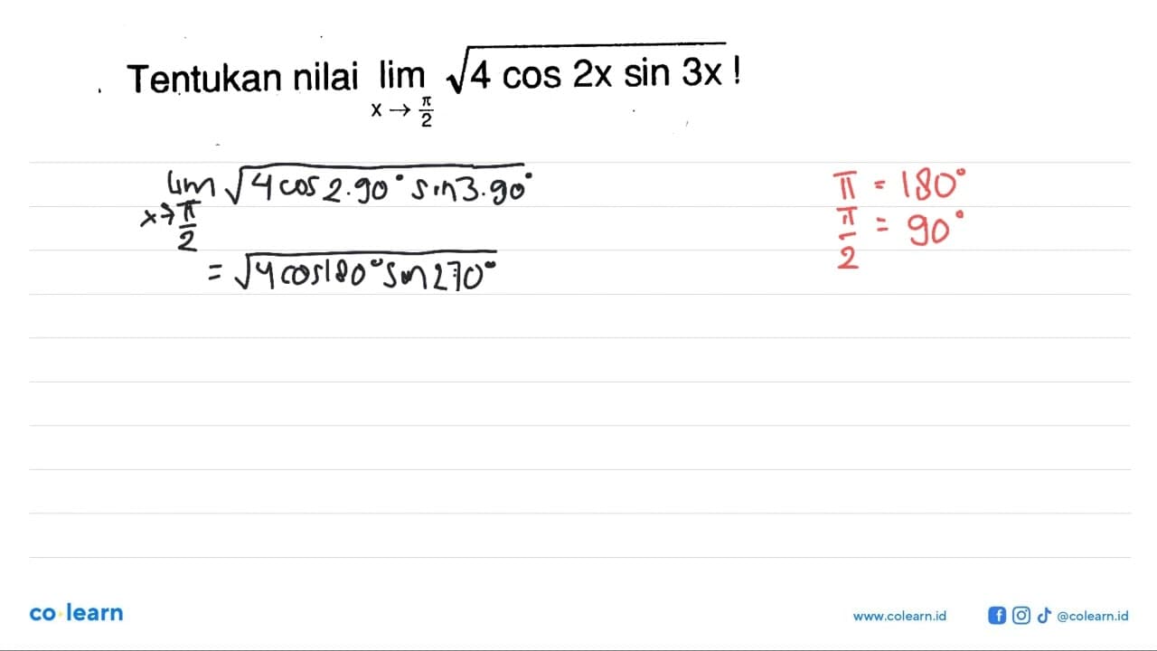 Tentukan nilai Iimit x->pi/2 akar(4 cos 2x sin 3x)!