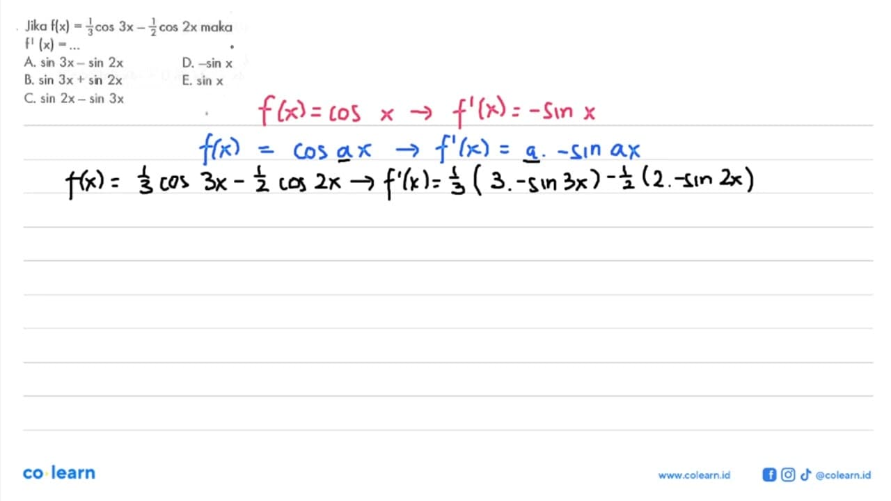 Jika f(x)=1/3 cos 3x-1/2 cos 2x maka f'(x)= ...