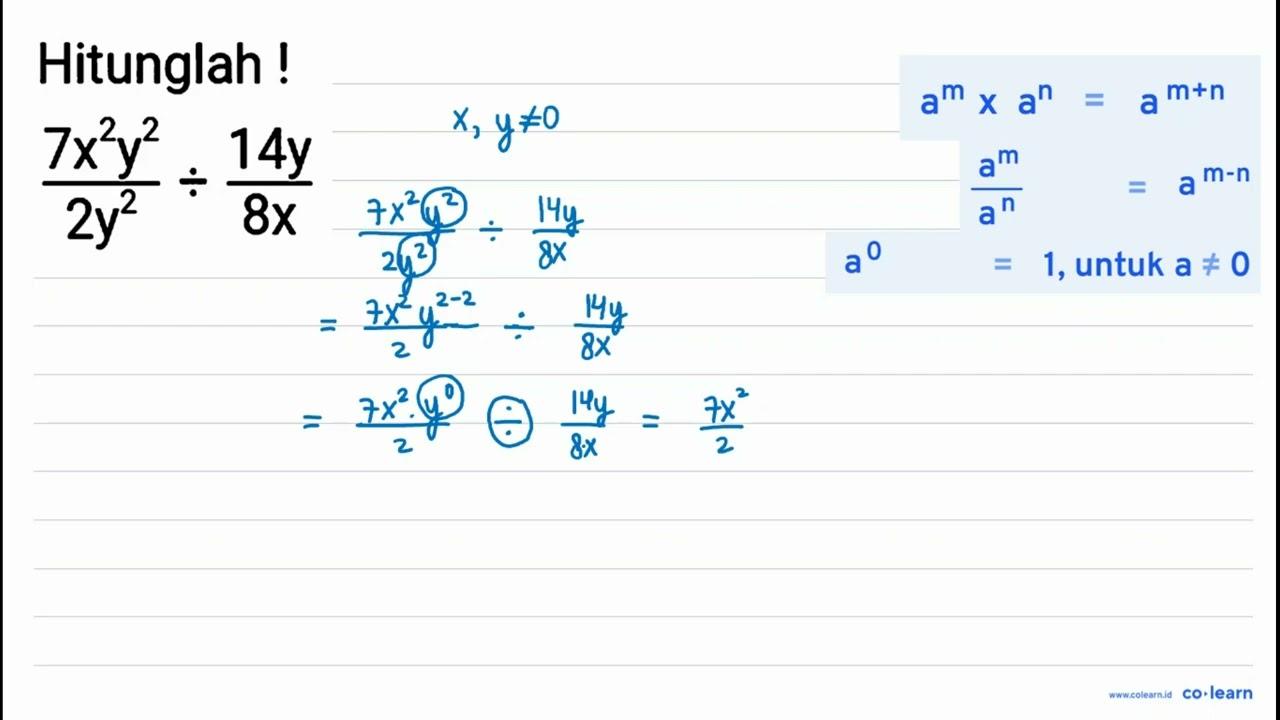 Hitunglah ! (7 x^(2) y^(2))/(2 y^(2)) / (14 y)/(8 x)