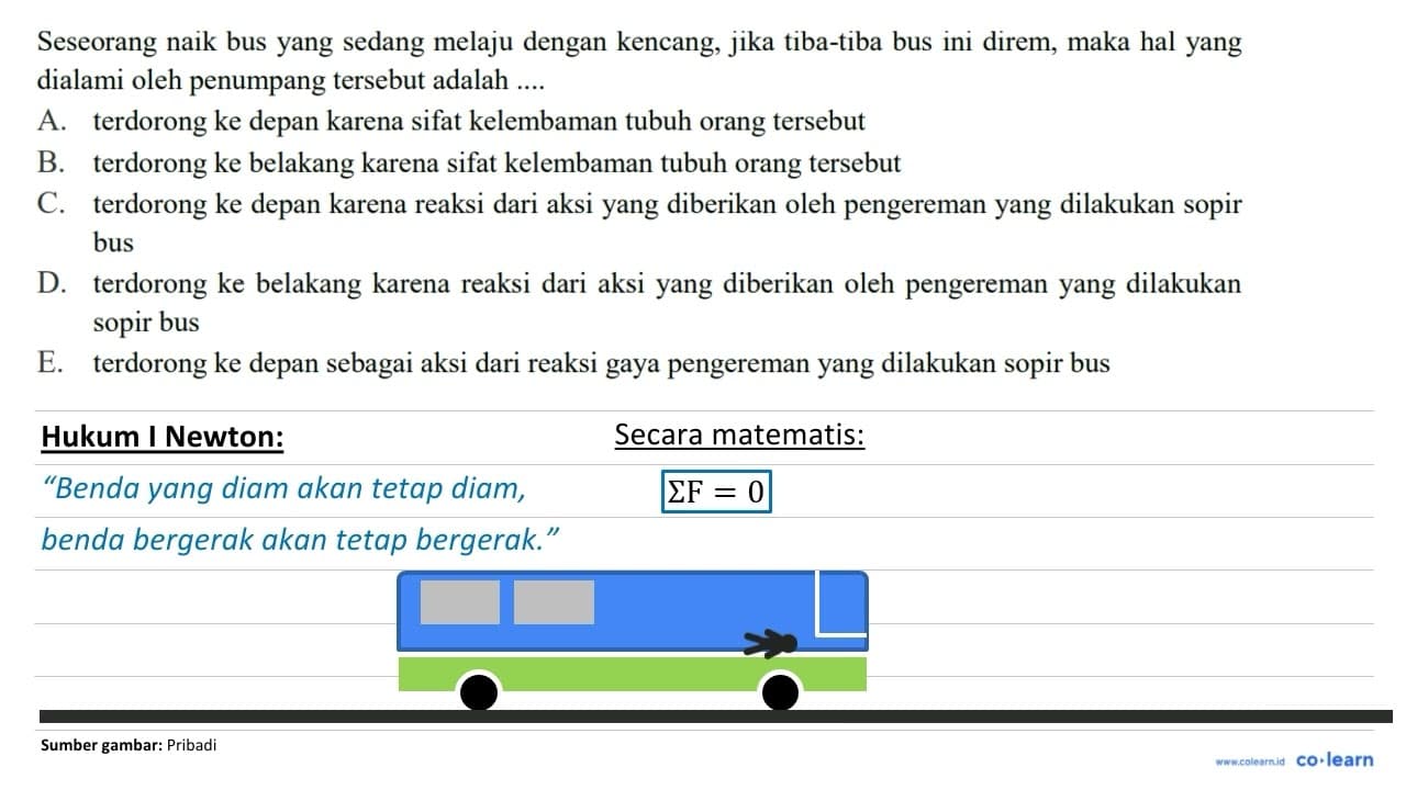 Seseorang naik bus yang sedang melaju dengan kencang, jika