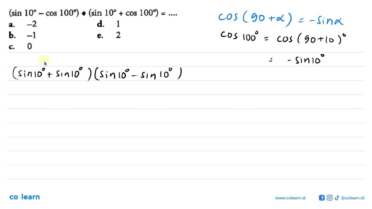 (sin 10 - cos 100) + (sin 10 + cos 100) = ....