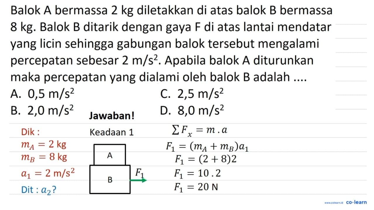 Balok A bermassa 2 kg diletakkan di atas balok B bermassa 8