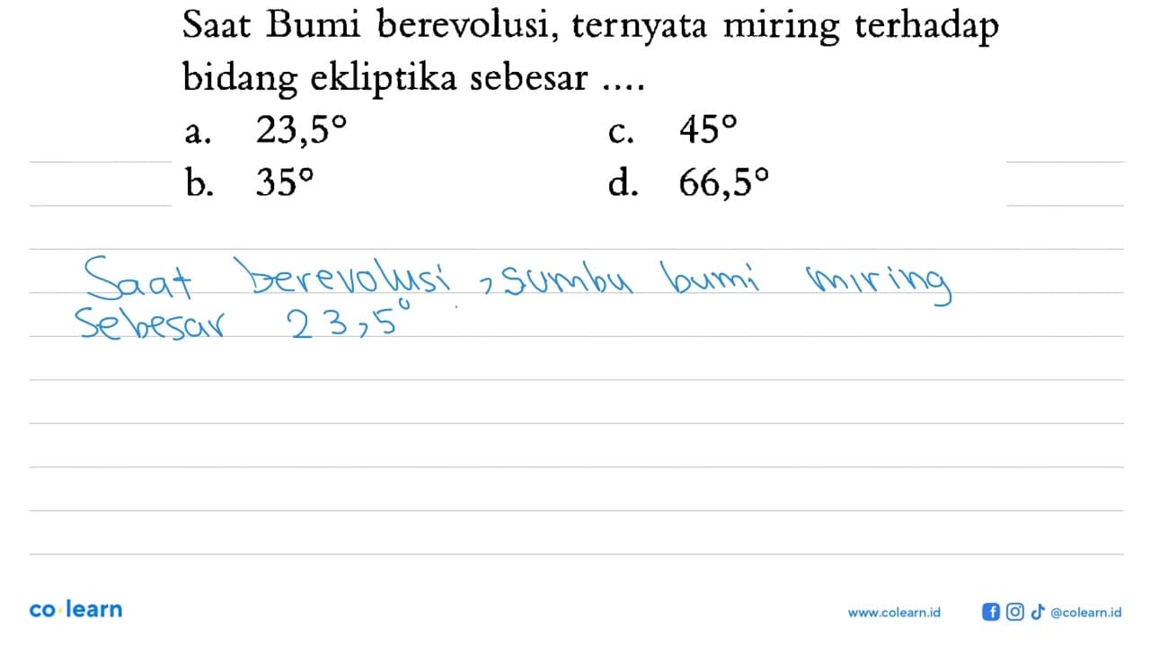 Saat Bumi berevolusi, ternyata miring terhadap bidang